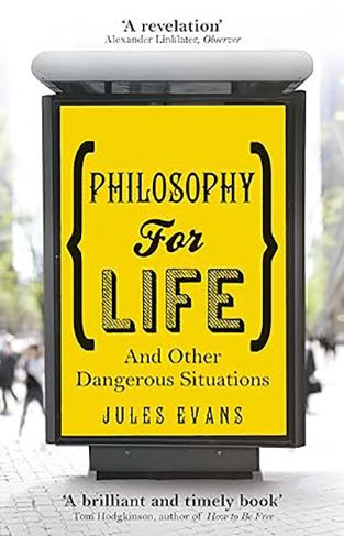 Philosophy for Life - And Other Dangerous Situations